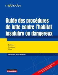 Stéphanie Jacq-Moreau - Guide des procédures de lutte contre l'habitat insalubre ou dangereux.