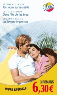 Ton nom sur le sable ; Dans l'île de tes bras ; La femme imprévue