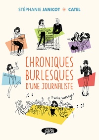 Stéphanie Janicot et  Catel - Chroniques burlesques d'une journaliste Tome 1 : .