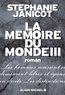 Stéphanie Janicot - La mémoire du monde Tome 3 : .