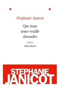 Stéphanie Janicot - Que tous nous veuille absoudre.