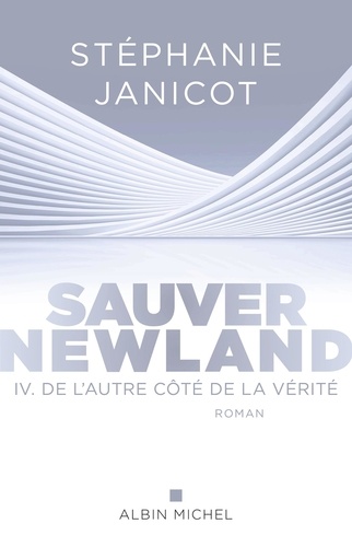 Sauver Newland – Episode 4 : De l’autre côté de la vérité