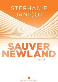 Stéphanie Janicot - Sauver Newland.
