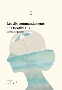 Stéphanie Jasmin - Dix commandements de Dorothy Dix.