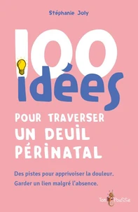 100 idées pour traverser un deuil périnatal