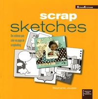 Stéphanie Jousse - Scrap sketches - Des schémas pour créer vos pages de scrapbooking.