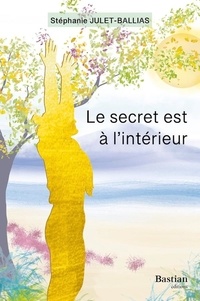 Stéphanie Julet-Ballias - Le secret est à l'intérieur.