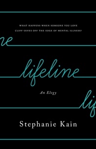 Stephanie Kain - Lifeline - An Elegy.