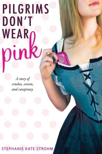 Stephanie Kate Strohm - Pilgrims Don't Wear Pink.