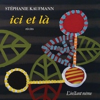 Stéphanie Kaufmann - Ici et là.