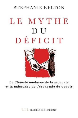 Le mythe du déficit. La théorie moderne de la monnaie et la naissance de l'économie du peuple