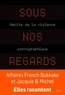 Stéphanie Khayat - Sous nos regards - Récits de la violence pornographique.
