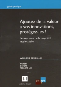 Ajoutez de la valeur à vos innovations, protégez-les !