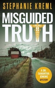  Stephanie Kreml - Misguided Truth - Dr. Samantha Jenkins Mysteries, #4.