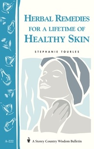 Stephanie L. Tourles - Herbal Remedies for a Lifetime of Healthy Skin - Storey Country Wisdom Bulletin A-222.