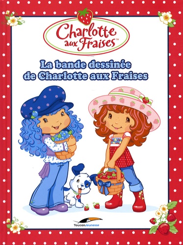 Stéphanie Lacasse - Charlotte aux Fraises  : La bande dessinée de Charlotte aux Fraises.