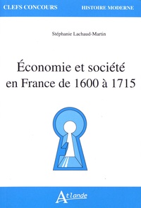 Stéphanie Lachaud-Martin - Economie et société en France de 1600 à 1715.