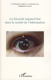 Stéphanie Lacour - La Sécurité aujourd'hui dans la société de l'information.