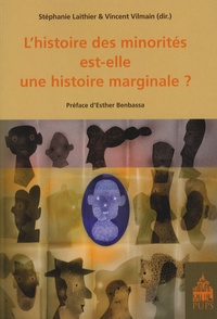 Stéphanie Laithier et Vincent Vilmain - L'histoire des minorités est-elle une histoire marginale ?.