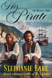  Stephanie Lake - His Pirate (The Regency Lords Book 2) - The Regency Lords, #2.