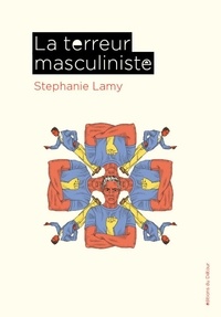 Stéphanie Lamy - La terreur masculiniste.