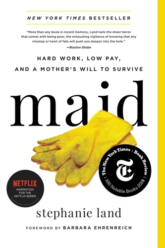Maid. Hard Work, Low Pay, and a Mother's Will to Survive