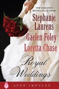 Stephanie Laurens et Gaelen Foley - Royal Weddings - An Original Anthology.