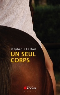 Stéphanie Le Bail - Un seul corps.