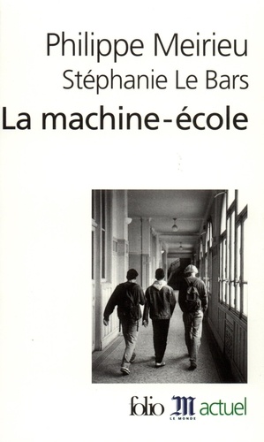 Stéphanie Le Bars et Philippe Meirieu - La Machine-Ecole.