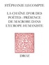 Stéphanie Lecompte - La chaîne d'or des poètes - Présence de Macrobe dans l'Europe humaniste.