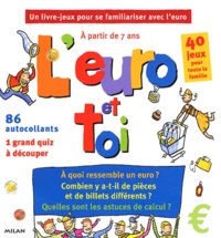 Stéphanie Ledu - L'Euro Et Toi. Un Livre-Jeux Pour Se Familiariser Avec L'Euro.