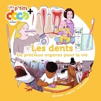 Stéphanie Ledu et Sylvain Dorange - Les dents - De précieux organes pour la vie.