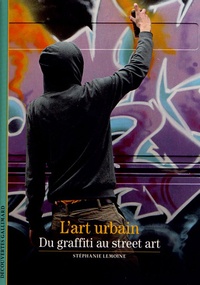 Stéphanie Lemoine - L'art urbain - Du graffiti au street art.