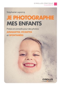 Stéphanie Leporcq - Je photographie mes enfants.