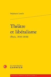Théâtre et libéralisme (Paris, 1830-1848)