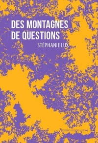 Stéphanie Lux - Des montagnes de questions.