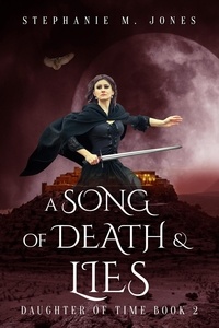  Stephanie M. Jones - A Song of Death &amp; Lies - Daughter of Time, #2.