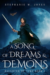  Stephanie M. Jones - A Song of Dreams and Demons - Daughter of Time, #1.