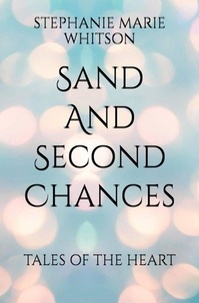 Livres audio gratuits téléchargement ipod Sand and Second Chances - Tales Of The Heart, #2 par Stephanie Marie Whitson