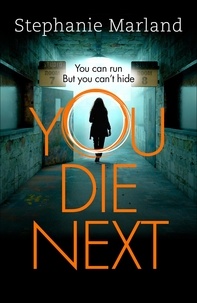 Stephanie Marland et Steph Broadribb - You Die Next - The twisty crime thriller that will keep you up all night.