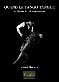 Stéphanie Mascherato - Quand le tango tangue - Une histoire de violences conjugales.