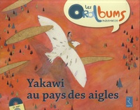 Stéphanie Massiot et Samuel Mignery - Yakawi au pays des aigles. 1 CD audio