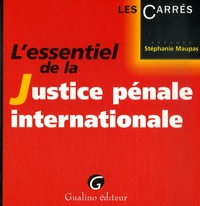 Stéphanie Maupas - L'essentiel de la Justice pénale internationale.