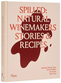 Spilled: Stories & Recipes from Natural Winemakers