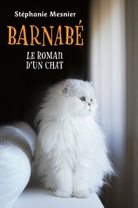 Stéphanie Mesnier - Barnabé - Le roman d'un chat.
