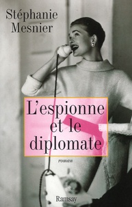 Stéphanie Mesnier - L'espionne et le diplomate.