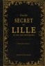 Stéphanie Morelli - Guide secret de Lille et de ses environs.