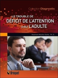 Stephanie Moulton Sarkis - Le trouble de déficit de l'attention chez l'adulte.