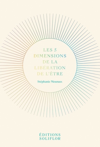 Stéphanie Mouraux - Les 5 dimensions de la libération de l'être.