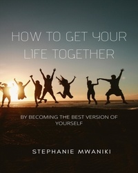  Stephanie Mwaniki - How To Get Your Life Together - Self care, #1.